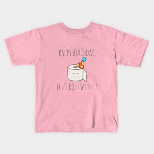 Happy Birthday! Let's Roll With It Kids T-Shirt